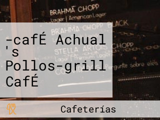 -cafÉ Achual 's Pollos-grill CafÉ