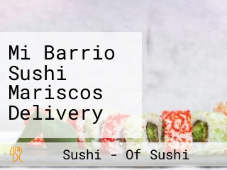 Mi Barrio Sushi Mariscos Delivery