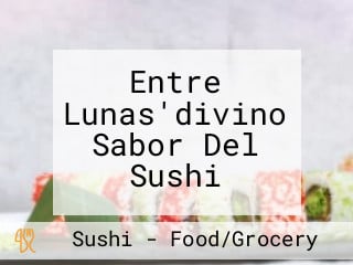 Entre Lunas'divino Sabor Del Sushi