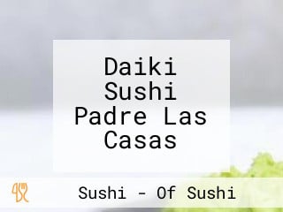 Daiki Sushi Padre Las Casas