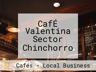 CafÉ Valentina Sector Chinchorro