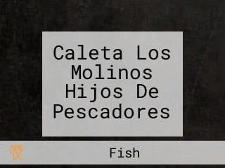 Caleta Los Molinos Hijos De Pescadores