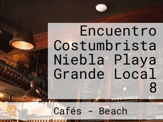 Encuentro Costumbrista Niebla Playa Grande Local 8