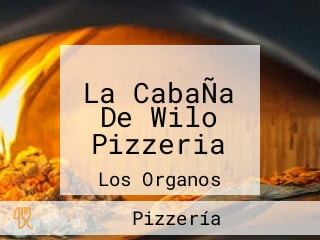 La CabaÑa De Wilo Pizzeria