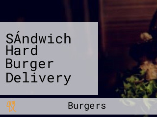 SÁndwich Hard Burger Delivery