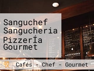 Sanguchef Sangucheria PizzerÍa Gourmet