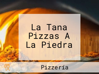 La Tana Pizzas A La Piedra