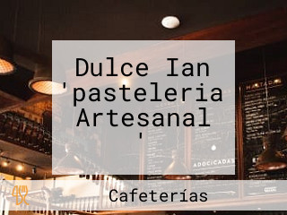 Dulce Ian 'pasteleria Artesanal '