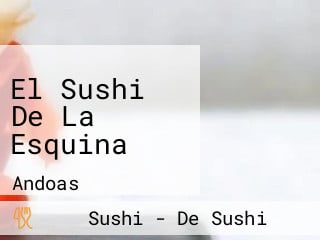 El Sushi De La Esquina