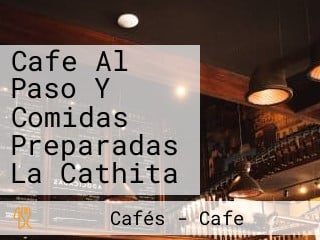 Cafe Al Paso Y Comidas Preparadas La Cathita