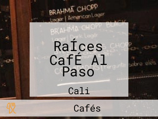 RaÍces CafÉ Al Paso