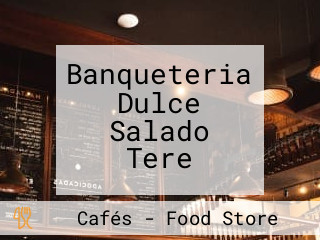 Banqueteria Dulce Salado Tere