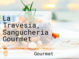 La Travesia, Sangucheria Gourmet