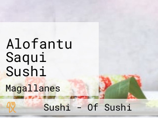 Alofantu Saqui Sushi