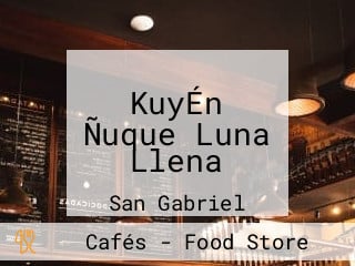 KuyÉn Ñuque Luna Llena