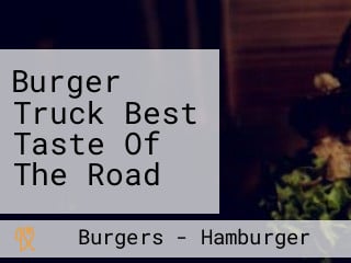 Burger Truck Best Taste Of The Road