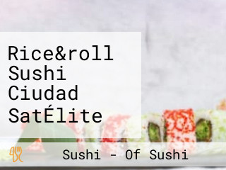 Rice&roll Sushi Ciudad SatÉlite