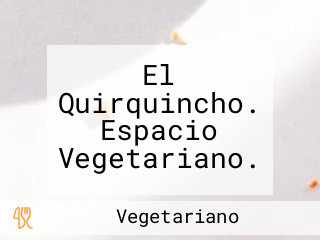 El Quirquincho. Espacio Vegetariano.