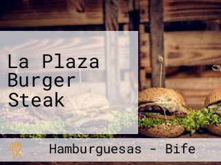 La Plaza Burger Steak