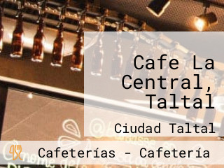 Cafe La Central, Taltal