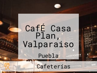 CafÉ Casa Plan, Valparaiso