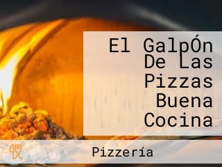 El GalpÓn De Las Pizzas Buena Cocina