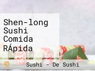 Shen-long Sushi Comida RÁpida