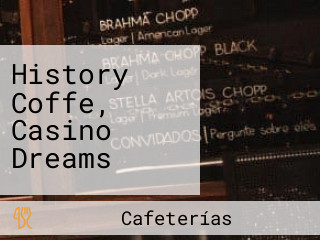 History Coffe, Casino Dreams