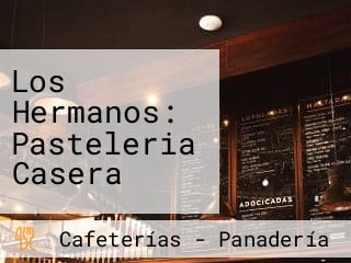 Los Hermanos: Pasteleria Casera