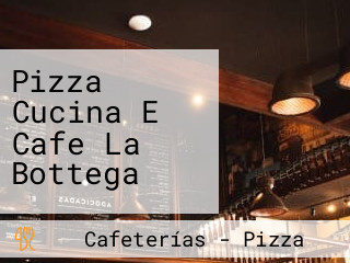 Pizza Cucina E Cafe La Bottega