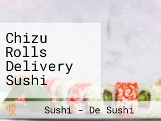 Chizu Rolls Delivery Sushi