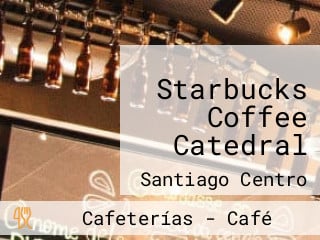 Starbucks Coffee Catedral