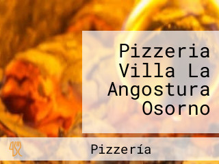 Pizzeria Villa La Angostura Osorno