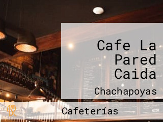 Cafe La Pared Caida