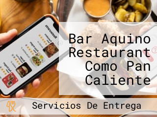Bar Aquino Restaurant Como Pan Caliente Comidas Caseras