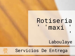 Rotiseria ' 'maxi ' '