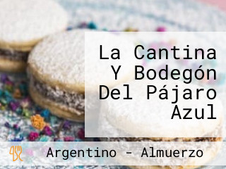 La Cantina Y Bodegón Del Pájaro Azul