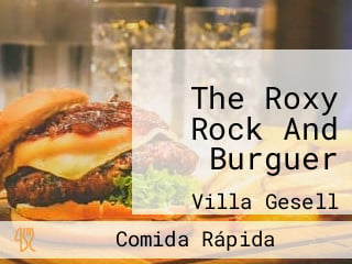 The Roxy Rock And Burguer