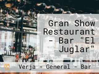 Gran Show Restaurant - Bar "El Juglar"