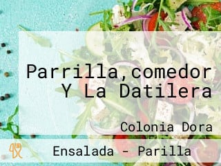 Parrilla,comedor Y La Datilera