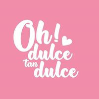 Oh Dulce Tan Dulce